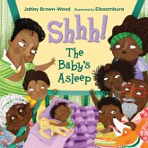 Shhh! The Baby's Asleep (eBook, ePUB) Shhh! The Baby's Asleep (eBook, ePUB)