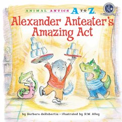Alexander Anteater's Amazing Act (eBook, ePUB) - Derubertis, Barbara
