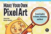 Make Your Own Pixel Art (eBook, ePUB) Make Your Own Pixel Art (eBook, ePUB)