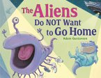 The Aliens Do NOT Want to Go Home (eBook, ePUB)