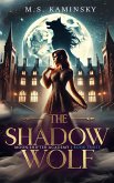 The Shadow Wolf (Moon Shifter Academy, #3) (eBook, ePUB)