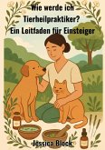 Wie werde ich Tierheilpraktiker ? (eBook, ePUB)