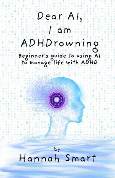 Dear AI, I'm ADHDrowning (eBook, ePUB) Dear AI, I'm ADHDrowning (eBook, ePUB)
