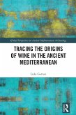 Tracing the Origins of Wine in the Ancient Mediterranean (eBook, ePUB) Tracing the Origins of Wine in the Ancient Mediterranean (eBook, ePUB)