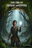 The Orb of Ancestral Whispers (eBook, ePUB) The Orb of Ancestral Whispers (eBook, ePUB)