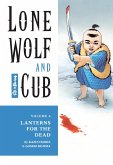 Lone Wolf and Cub Volume 6: Lanterns for the Dead (eBook, ePUB) Lone Wolf and Cub Volume 6: Lanterns for the Dead (eBook, ePUB)