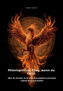 Phönixprinzip: Flieg, wenn du fällst (eBook, ePUB) - Suarez, Teresa