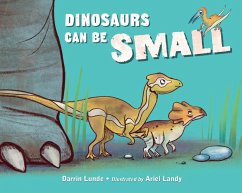 Dinosaurs Can Be Small (eBook, ePUB) - Lunde, Darrin