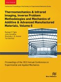 Thermomechanics & Infrared Imaging, Inverse Problem Methodologies and Mechanics of Additive & Advanced Manufactured Materials, Volume 6 (eBook, PDF)