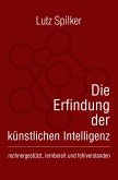 Die Erfindung der künstlichen Intelligenz (eBook, ePUB)