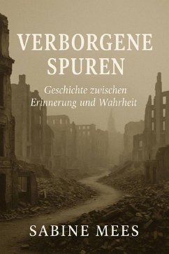 Cover Verborgene Spuren - Geschichte zwischen Erinnerung und Wahrheit - (eBook, ePUB)