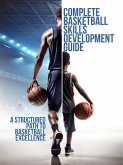 Complete Basketball Skills Development Guide A Structured Path to Basketball Excellence (eBook, ePUB) Complete Basketball Skills Development Guide A Structured Path to Basketball Excellence (eBook, ePUB)