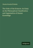 The Order of the Sciences. An Essay on the Philosophical Classification and Organization of Human Knowledge