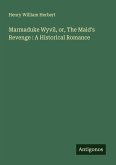 Marmaduke Wyvil, or, The Maid's Revenge : A Historical Romance