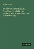 Mr. Warburton's Anatomy Bill, Thoughts on Its Mischievous Tendency; with Suggestions for an Entirely New One