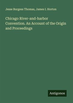 Cover Chicago River-and-harbor Convention. An Account of the Origin and Proceedings