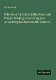 Selections for School Exhibitions and Private Reading, Illustrating and Advocating Kindness to All Creatures