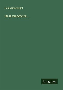 De la mendicité ... - Bonnardet, Louis