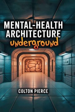 Mental-Health Architecture Underground - Pierce, Colton Mental-Health Architecture Underground - Pierce, Colton