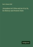 Jerusalem As It Was and As It Is; Or, Its History and Present State