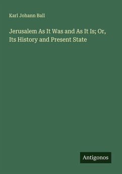 Cover Jerusalem As It Was and As It Is; Or, Its History and Present State
