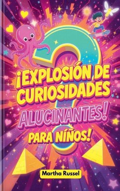Cover ¡Explosión de Curiosidades Alucinantes para Niños!