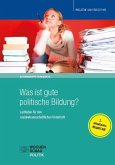 Was ist gute politische Bildung? Was ist gute politische Bildung?