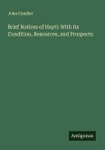 Brief Notices of Hayti: With Its Condition, Resources, and Prospects Brief Notices of Hayti: With Its Condition, Resources, and Prospects