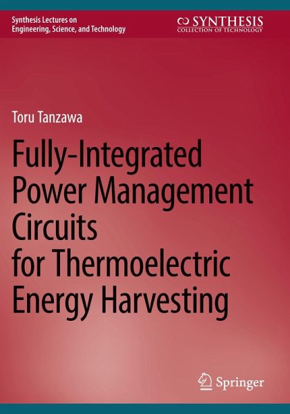 Fully-Integrated Power Management Circuits for Thermoelectric Energy Harvesting Fully-Integrated Power Management Circuits for Thermoelectric Energy Harvesting