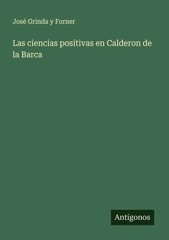 Las ciencias positivas en Calderon de la Barca - Grinda Y Forner, José