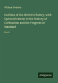 Outlines of the World's History, with Special Relation to the History of Civilization and the Progress of Mankind