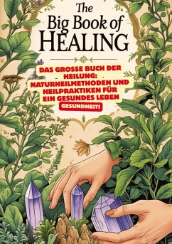 Cover Das große Buch der Heilung: Naturheilmethoden und Heilpraktiken für ein gesundes Leben: Roman der Heilkunst, Das große Lexikon der Heilpflanzen: Pflanzen und ihre Anwendungen