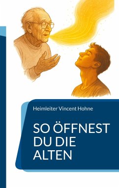 So öffnest Du die Alten - Vincent Hohne, Heimleiter