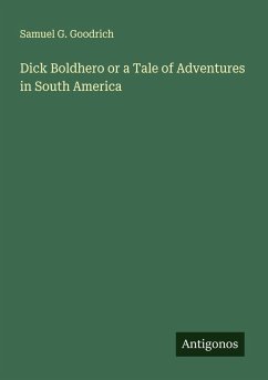 Cover Dick Boldhero or a Tale of Adventures in South America