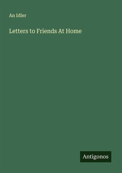 Letters to Friends At Home - Idler, An