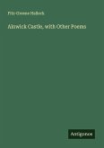 Alnwick Castle, with Other Poems Alnwick Castle, with Other Poems