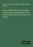 Transcendental Physics. An Account of Experimental Investigations from the Scientific Treatises of Johann Carl Zöllner