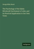 The Psychology of the Salem Witchcraft Excitement of 1692, and its Practical Application to Our Own Town