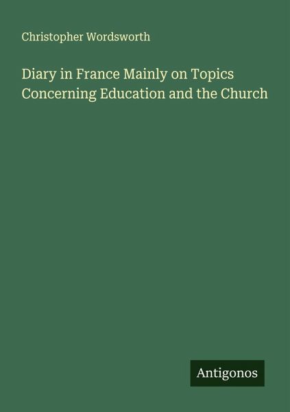 Diary in France Mainly on Topics Concerning Education and the Church