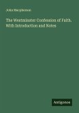 The Westminster Confession of Faith. With Introduction and Notes