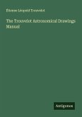 The Trouvelot Astronomical Drawings Manual The Trouvelot Astronomical Drawings Manual