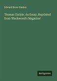 Thomas Carlyle. An Essay, Reprinted from 'Blackwood's Magazine'