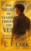The night he vanished through the veil The night he vanished through the veil