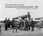 Fotografien aus dem Amerikanischen Bürgerkrieg 1861 - 1865 Fotografien aus dem Amerikanischen Bürgerkrieg 1861 - 1865