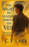 The night he vanished through the veil The night he vanished through the veil