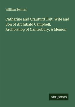 Cover Catharine and Craufurd Tait, Wife and Son of Archibald Campbell, Archbishop of Canterbury. A Memoir