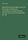 Railroad Fares and Freights. Report of the Senate Committee on Corporations, on Senate Bills Nos. 332, 319, and 334, and Assembly Bill No. 182