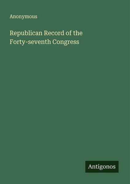Republican Record of the Forty-seventh Congress Republican Record of the Forty-seventh Congress