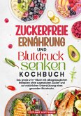 Zuckerfreie Ernährung und Blutdruck senken Kochbuch Zuckerfreie Ernährung und Blutdruck senken Kochbuch