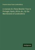 A Journal of a Three Months' Tour in Portugal, Spain, Africa, &c., By the Marchioness of Londonderry